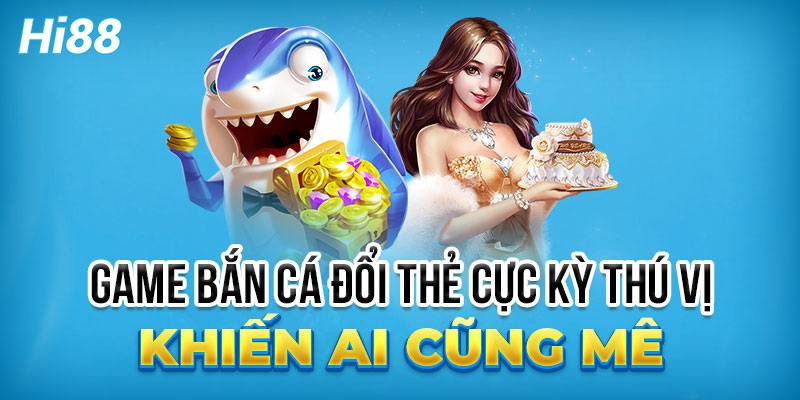 Ưu điểm khi chơi game bắn đổi thưởng online Hi88