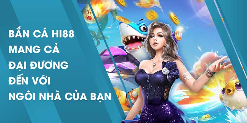 Cách chơi bắn cá online đổi thưởng tại Hi88 cực dễ cho người mới