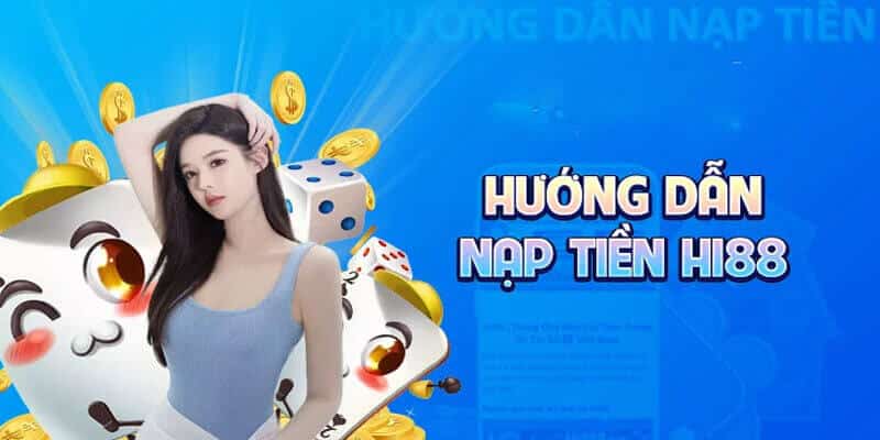 Điều kiện nạp tiền trên trang Hi88